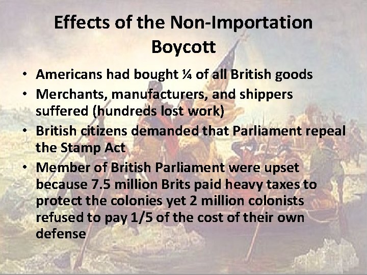 Effects of the Non-Importation Boycott • Americans had bought ¼ of all British goods