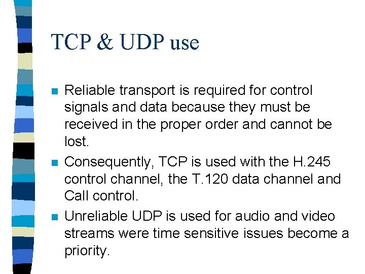 TCP & UDP use n n n Reliable transport is required for control signals