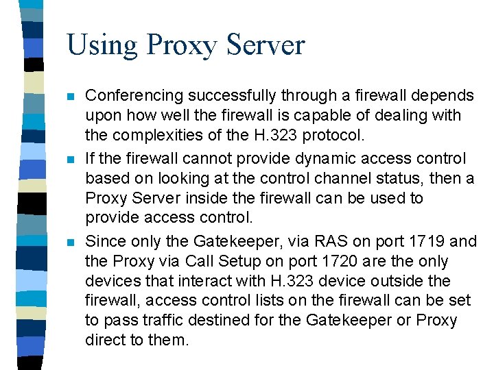 Using Proxy Server n n n Conferencing successfully through a firewall depends upon how