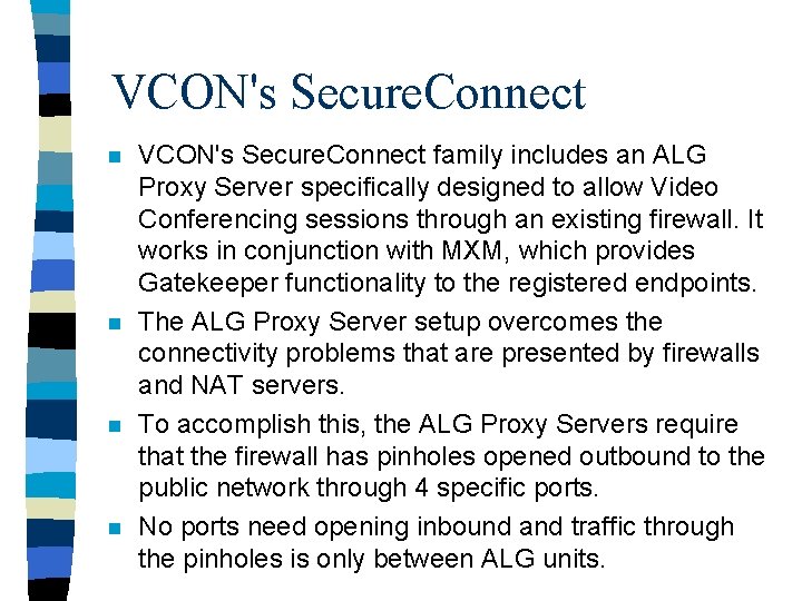 VCON's Secure. Connect n n VCON's Secure. Connect family includes an ALG Proxy Server
