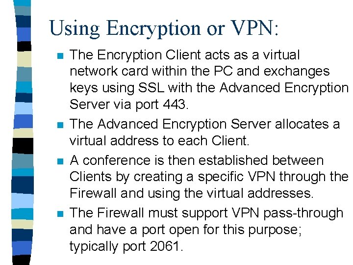 Using Encryption or VPN: n n The Encryption Client acts as a virtual network
