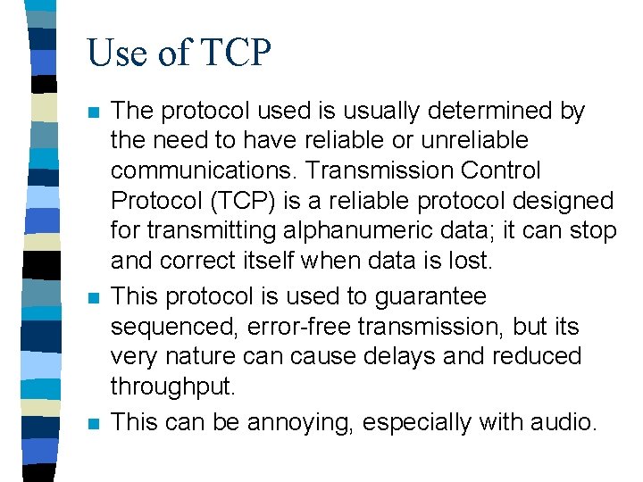 Use of TCP n n n The protocol used is usually determined by the