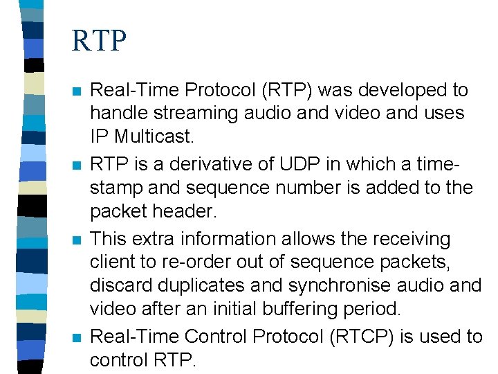 RTP n n Real-Time Protocol (RTP) was developed to handle streaming audio and video