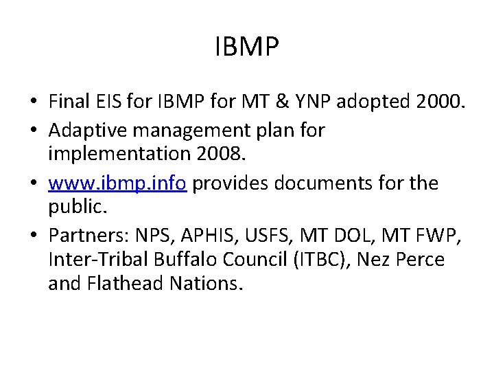 IBMP • Final EIS for IBMP for MT & YNP adopted 2000. • Adaptive