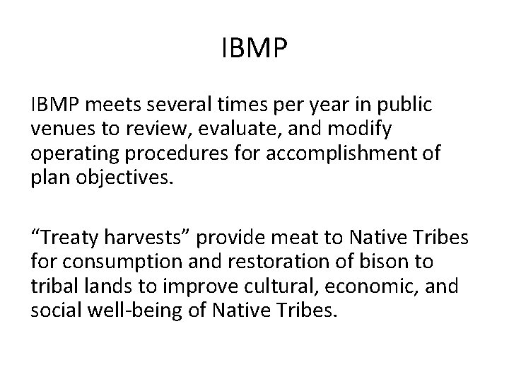 IBMP meets several times per year in public venues to review, evaluate, and modify