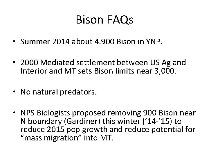 Bison FAQs • Summer 2014 about 4. 900 Bison in YNP. • 2000 Mediated