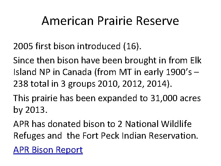 American Prairie Reserve 2005 first bison introduced (16). Since then bison have been brought