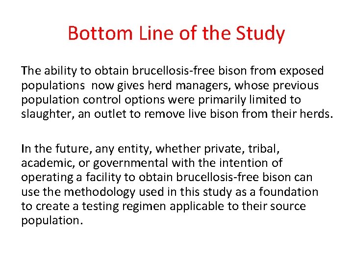 Bottom Line of the Study The ability to obtain brucellosis-free bison from exposed populations