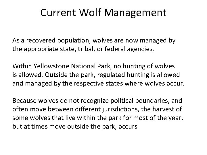 Current Wolf Management As a recovered population, wolves are now managed by the appropriate