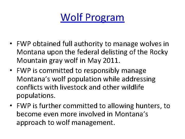 Wolf Program • FWP obtained full authority to manage wolves in Montana upon the