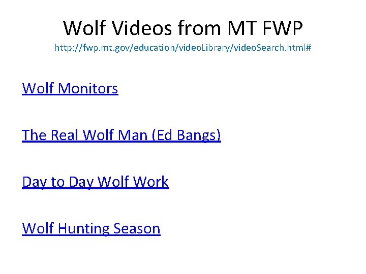 Wolf Videos from MT FWP http: //fwp. mt. gov/education/video. Library/video. Search. html# Wolf Monitors
