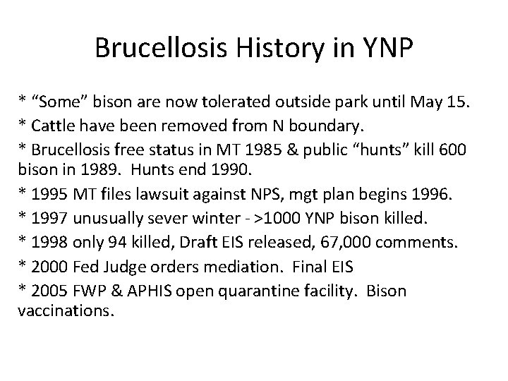 Brucellosis History in YNP * “Some” bison are now tolerated outside park until May