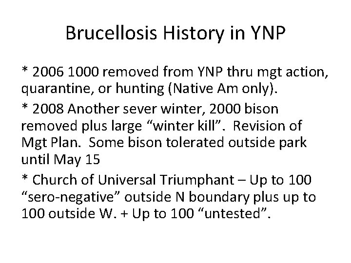 Brucellosis History in YNP * 2006 1000 removed from YNP thru mgt action, quarantine,