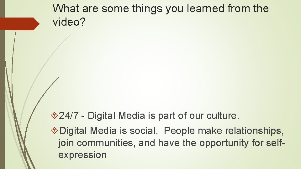 What are some things you learned from the video? 24/7 - Digital Media is