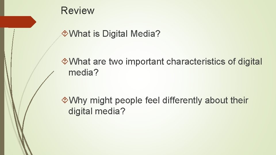 Review What is Digital Media? What are two important characteristics of digital media? Why