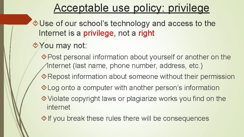Acceptable use policy: privilege Use of our school’s technology and access to the Internet