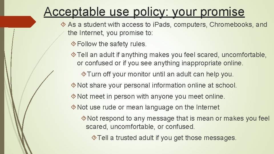 Acceptable use policy: your promise As a student with access to i. Pads, computers,