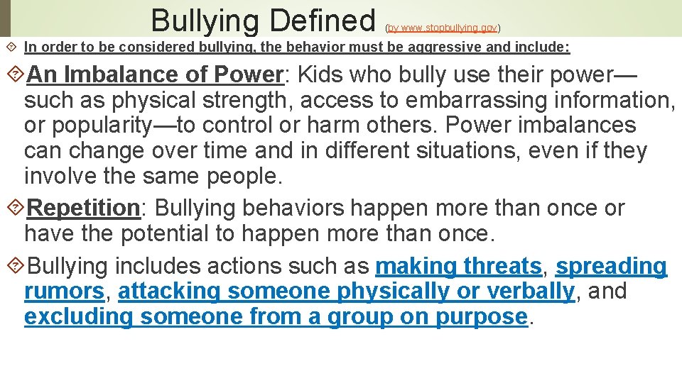 Bullying Defined (by www. stopbullying. gov) In order to be considered bullying, the behavior