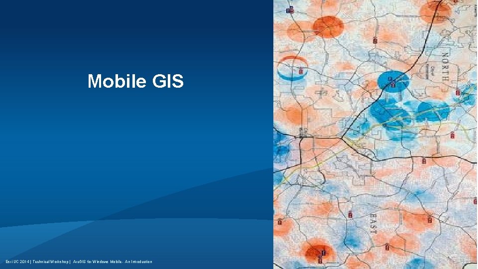 Mobile GIS Esri UC 2014 | Technical Workshop | Arc. GIS for Windows Mobile