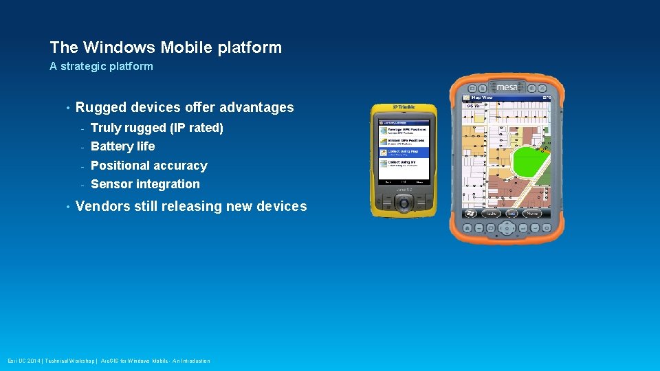 The Windows Mobile platform A strategic platform • • Rugged devices offer advantages -