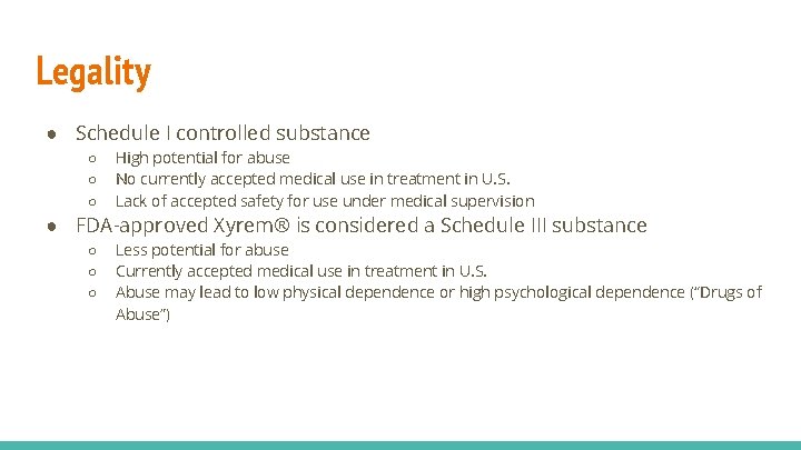 Legality ● Schedule I controlled substance ○ ○ ○ High potential for abuse No