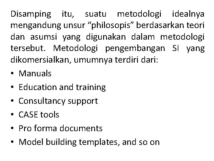 Disamping itu, suatu metodologi idealnya mengandung unsur “philosopis” berdasarkan teori dan asumsi yang digunakan