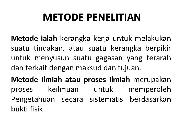METODE PENELITIAN Metode ialah kerangka kerja untuk melakukan suatu tindakan, atau suatu kerangka berpikir