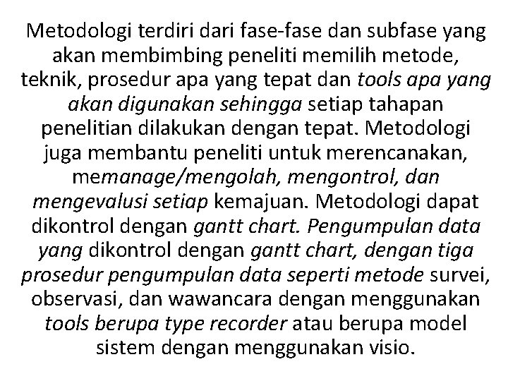 Metodologi terdiri dari fase-fase dan subfase yang akan membimbing peneliti memilih metode, teknik, prosedur