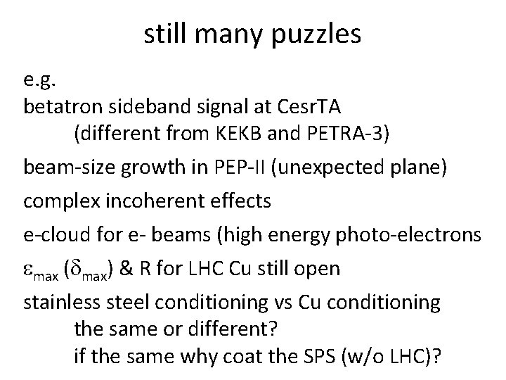 still many puzzles e. g. betatron sideband signal at Cesr. TA (different from KEKB