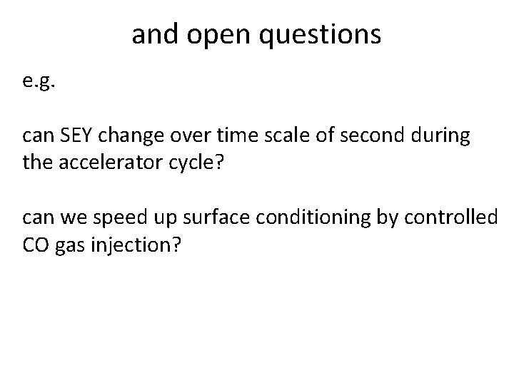 and open questions e. g. can SEY change over time scale of second during