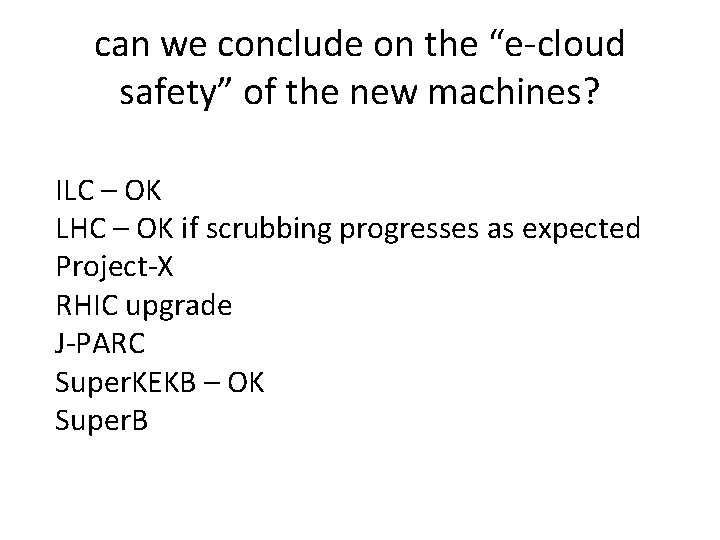 can we conclude on the “e-cloud safety” of the new machines? ILC – OK