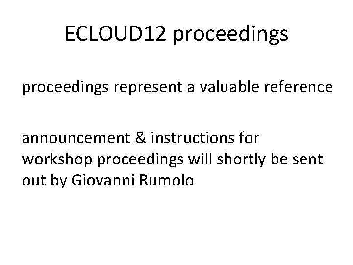 ECLOUD 12 proceedings represent a valuable reference announcement & instructions for workshop proceedings will