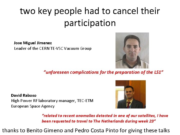 two key people had to cancel their participation Jose Miguel Jimenez Leader of the