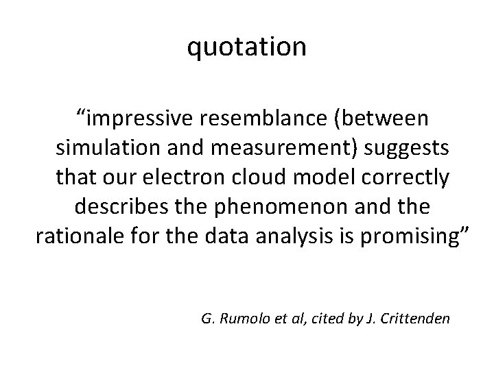 quotation “impressive resemblance (between simulation and measurement) suggests that our electron cloud model correctly