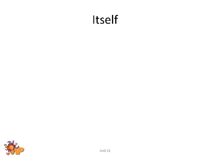 Itself Unit 13 