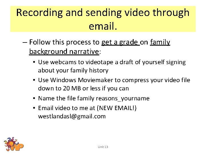 Recording and sending video through email. – Follow this process to get a grade