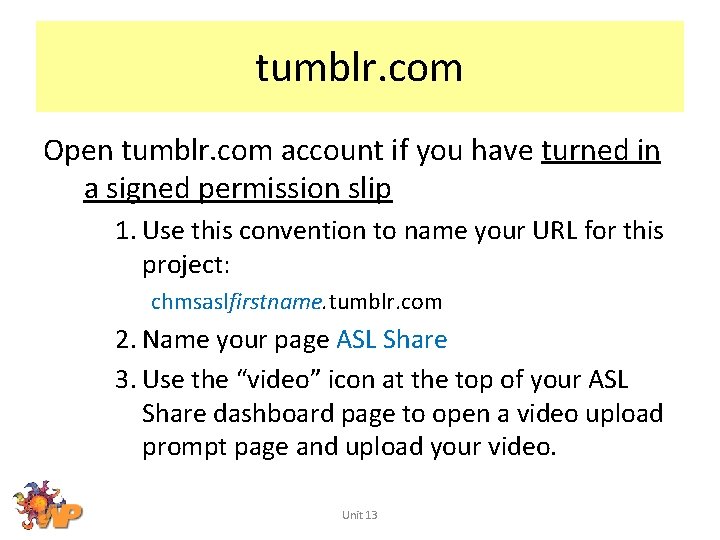 tumblr. com Open tumblr. com account if you have turned in a signed permission