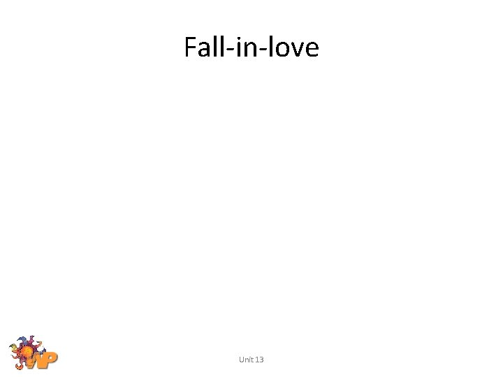 Fall-in-love Unit 13 