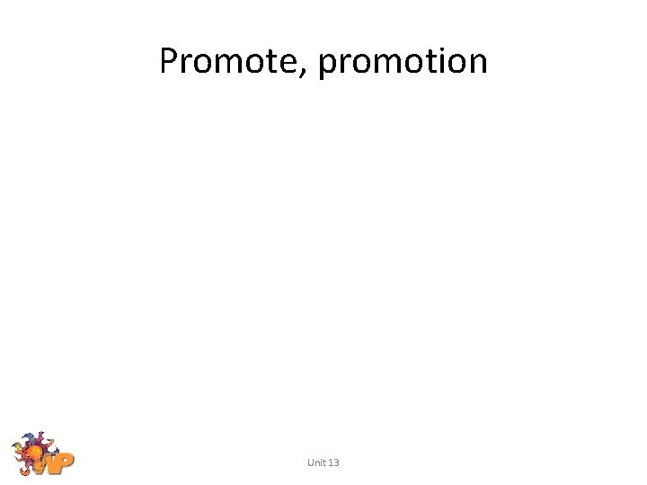 Promote, promotion Unit 13 