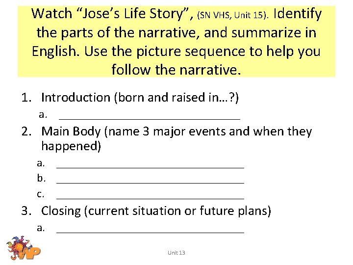 Watch “Jose’s Life Story”, (SN VHS, Unit 15). Identify the parts of the narrative,