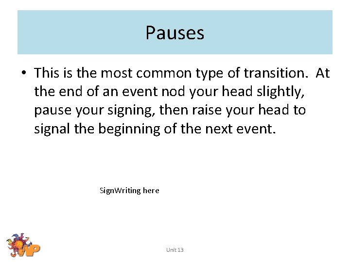 Pauses • This is the most common type of transition. At the end of