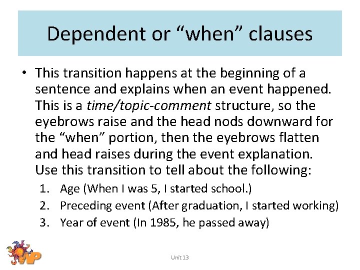 Dependent or “when” clauses • This transition happens at the beginning of a sentence