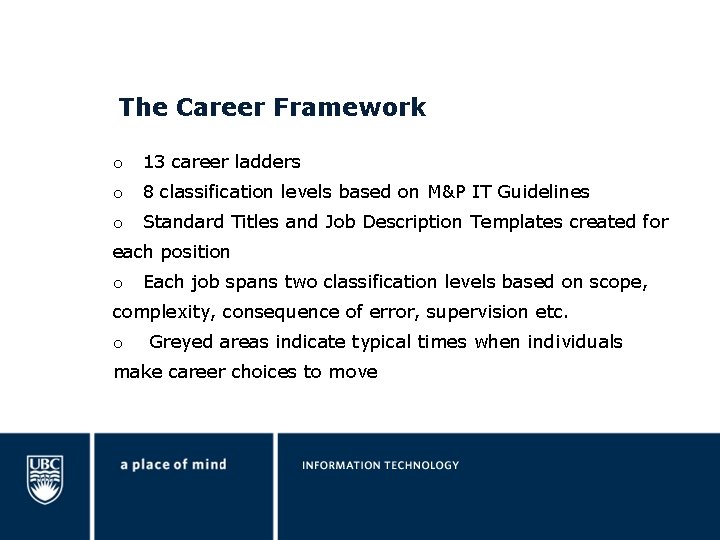 The Career Framework o 13 career ladders o 8 classification levels based on M&P