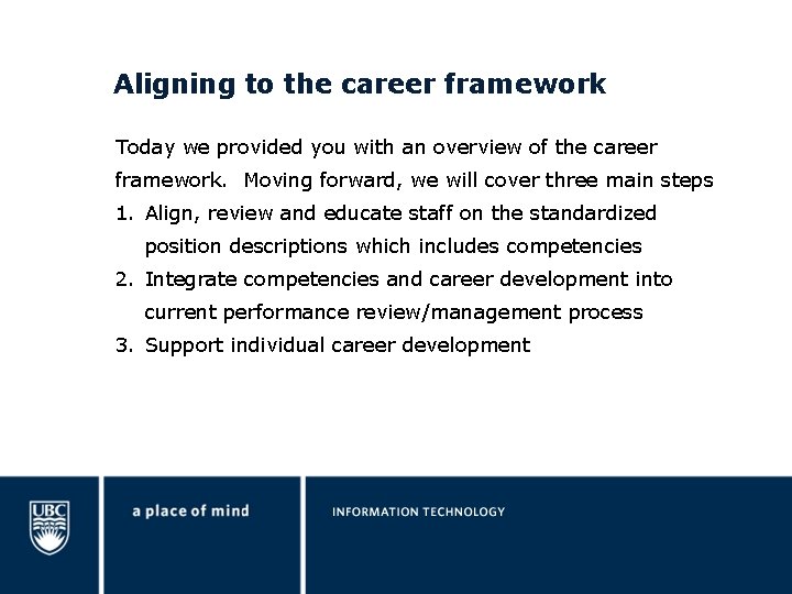 Aligning to the career framework Today we provided you with an overview of the