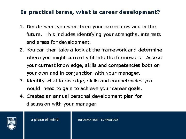 In practical terms, what is career development? 1. Decide what you want from your