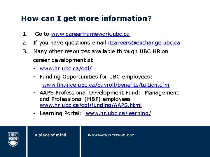 How can I get more information? 1. Go to www. careerframework. ubc. ca 2.