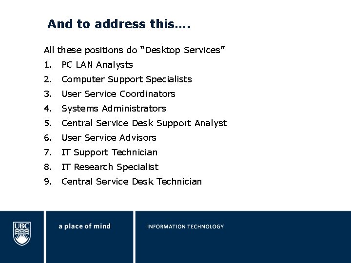 And to address this…. All these positions do “Desktop Services” 1. PC LAN Analysts