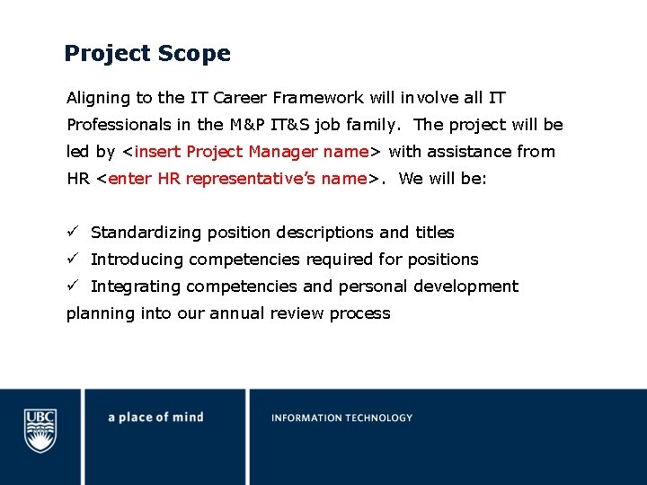 Project Scope Aligning to the IT Career Framework will involve all IT Professionals in