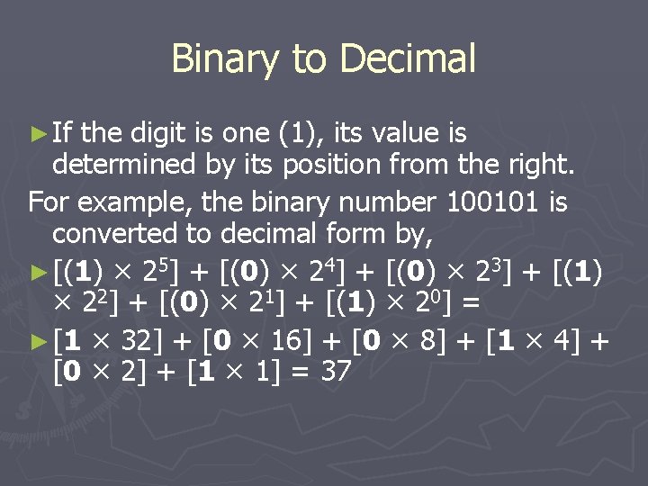 Binary to Decimal ► If the digit is one (1), its value is determined