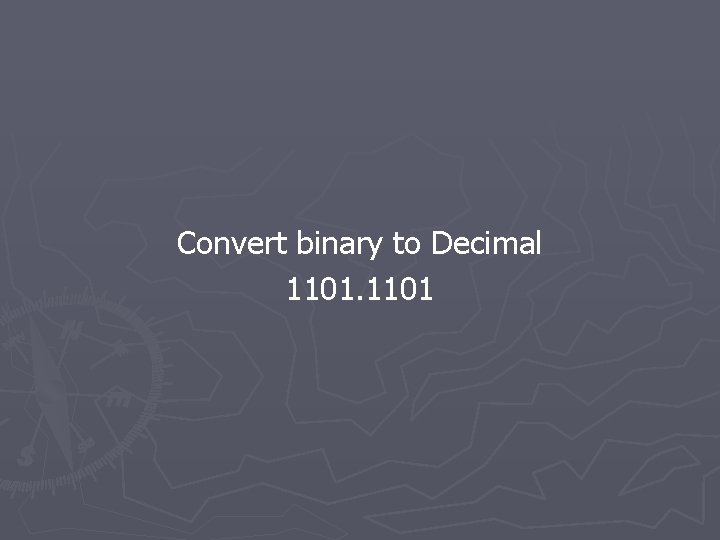 Convert binary to Decimal 1101 